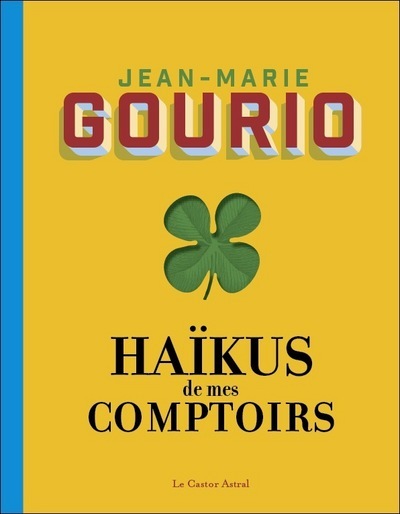 Haïkus de mes comptoirs - Jean-Marie Gourio