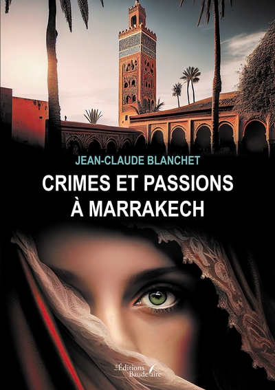 Crimes et passions à Marrakech - Jean-Claude BLANCHET