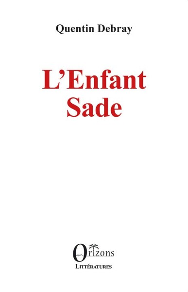 L'enfant Sade - Quentin Debray