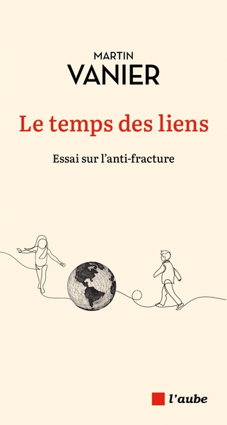 Le temps des liens - Essai sur l'anti-fracture