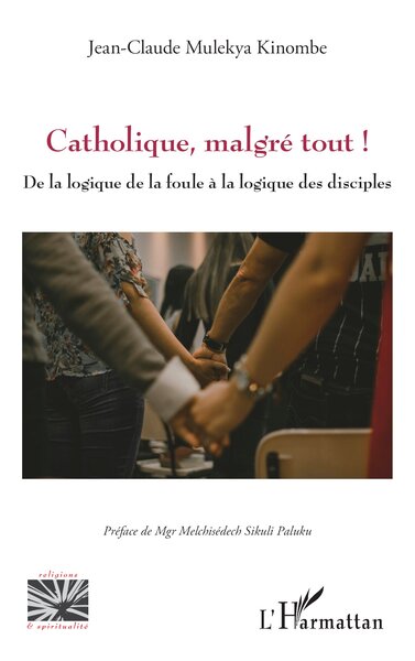 Catholique, malgré tout ! - Jean-Claude Mulekya Kinombe