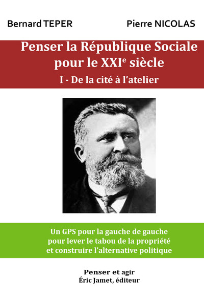 Penser La République Sociale Pour Le Xxie Siècle I- De La Cité À L'Atelier - Teper B. Nicolas P.