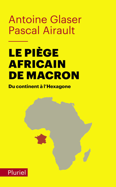 Le piège africain de Macron - Antoine Glaser