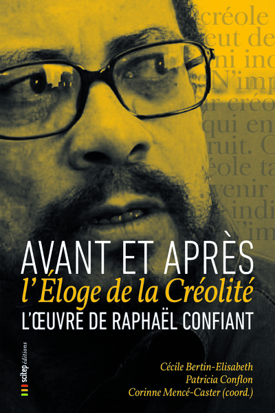 L'Œuvre De Raphaël Confiant : Avant Et Après L'Éloge De La Créolité