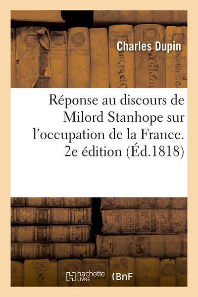 Réponse au discours de Milord Stanhope sur l'occupation de la France, par l'armée étrangère