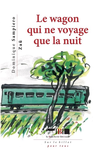 Le wagon qui ne voyage que la nuit - Dominique SAMPIERO