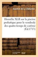 Homélie XLII sur la piscine probatique pour le vendredy des quatre-temps de carême - Joachim de La Chétardie