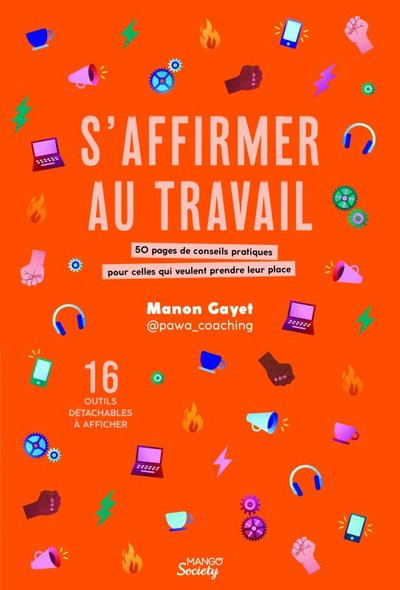 S'affirmer au travail : 50 pages de conseils pratiques pour celles qui veulent prendre leur place