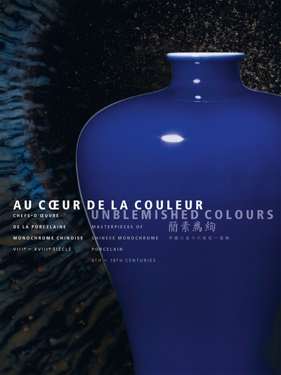 Au coeur de la couleur. Chefs-d'oeuvre de la porcelaine monochrome chinoise