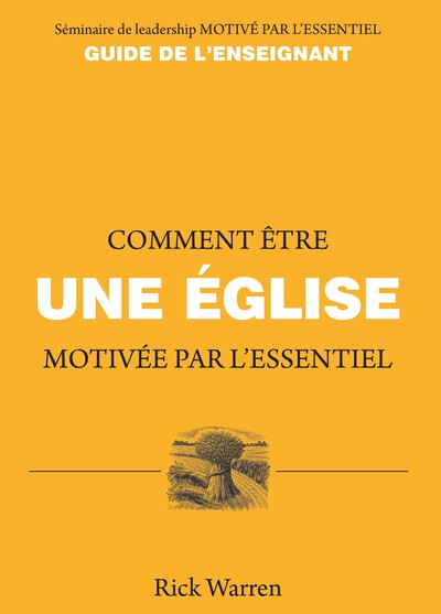 Comment être une église motivée par l'essentiel, Guide de l'enseignant