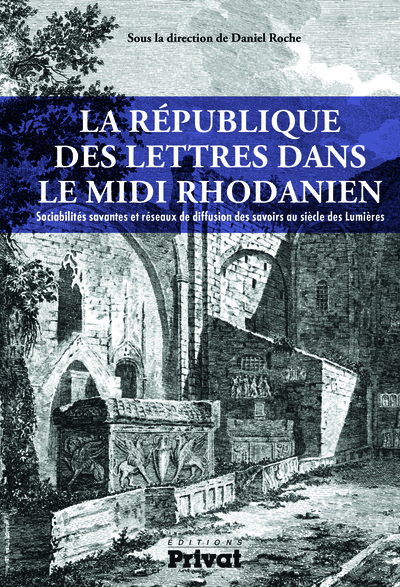 La République des lettres dans le Midi rhodanien - Daniel Roche