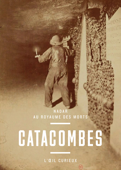 Catacombes - Nadar au royaume des mort - Sylvie Aubenas