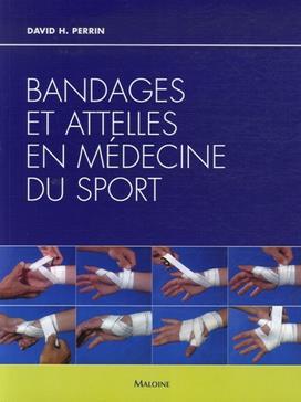 Bandages et attelles en médecine du sport - David H. Perrin