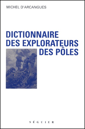 Dictionnaire Des Explorateurs Des Poles