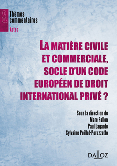 La Matière Civile Et Commerciale, Socle D'Un Code Européen De Droit International Privé ?, Thèmes Et Commentaires