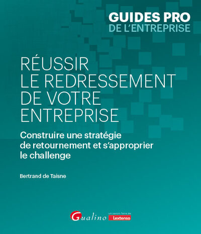 Réussir le redressement de votre entreprise - Bertrand Taisne