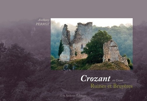 Crozant en Creuse. Ruines et Bruyères