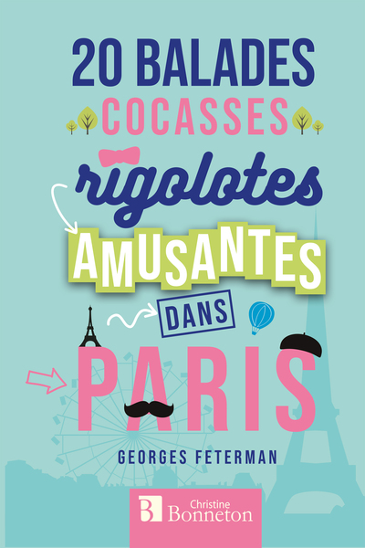 20 balades cocasses, rigolotes, amusantes dans Paris - Georges Feterman