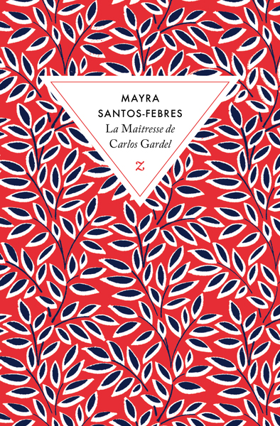 La maîtresse de Carlos Gardel - Mayra Santos-Febres