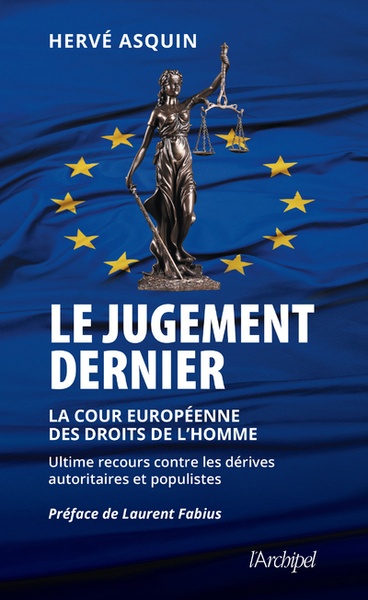 Le jugement dernier - La cour européenne des droits de l'Homme, ultime recours contre les dérives autoritaires et populistes