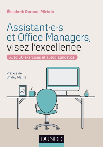 Assistant.E.S Et Office Managers, Visez L'Excellence - Avec 50 Exercices Et Autodiagnostics, Avec 50 Exercices Et Autodiagnostics - Elisabeth Durand-Mirtain