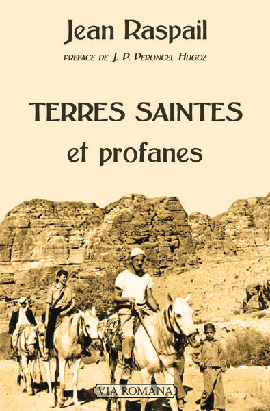 Terres saintes et profanes - Jean RASPAIL, Jean-Pierre Péroncel-Hugoz (pr