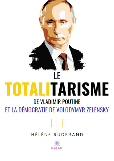 Le totalitarisme de Vladimir Poutine et la démocratie de Volodymyr Zelensky