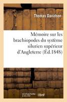 Mémoire sur les brachiopodes du système silurien supérieur d'Angleterre - Thomas Davidson