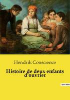 Histoire de deux enfants d'ouvrier - Hendrik Conscience