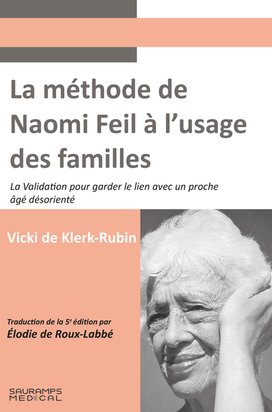 La méthode de Naomi Feil à l'usage des familles - Vicki De Klerk-Rubin