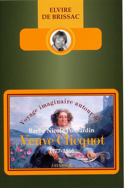 Voyage Imaginaire Autour De Barbe Nicole Ponsardin Veuve Cliquot (1777-1866) »