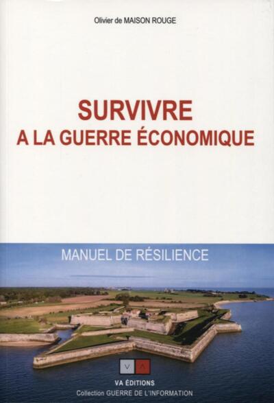 Survivre À La Guerre Économique, Manuel De Résilience