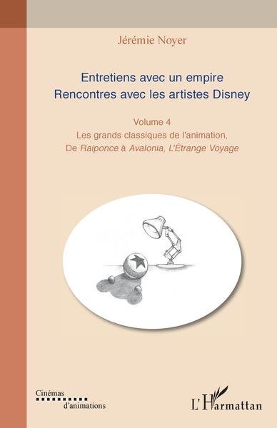 Entretiens avec un empire. Rencontres avec les artistes Disney - Jérémie Noyer