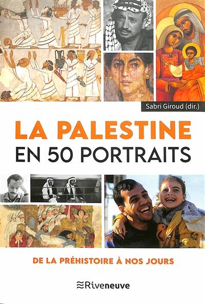 La Palestine en 50 portraits - De la préhistoire à nos jours