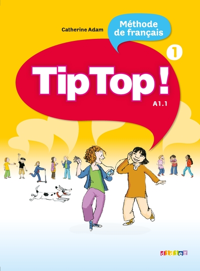 Tip Top ! 1 - Niv. A1.1 - Livre élève - Catherine Adam