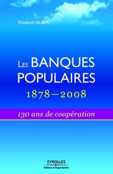 Les banques populaires : 1878-2008