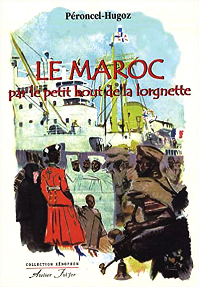 Le Maroc par le petit bout de la lorgnette - Jean-Pierre Péroncel-Hugoz