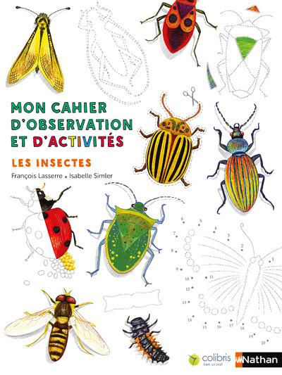 Mon cahier d'observation et d'activités:Les insectes - François Lasserre