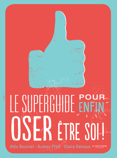 Le superguide pour enfin oser être soi !