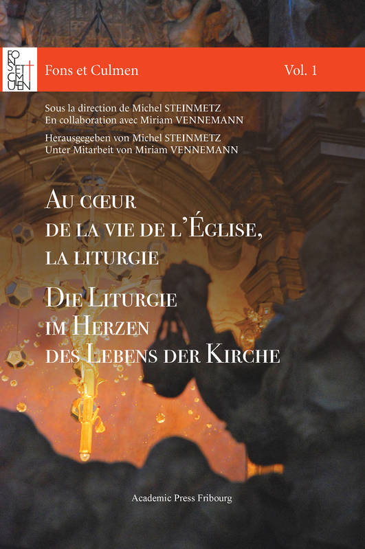 Au coeur de la vie de l'Église, la liturgie / Die Liturgie im Herzen des Lebens der Kirche - Michel Steinmetz