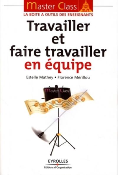 Travailler et faire travailler en équipe - Estelle Mathey