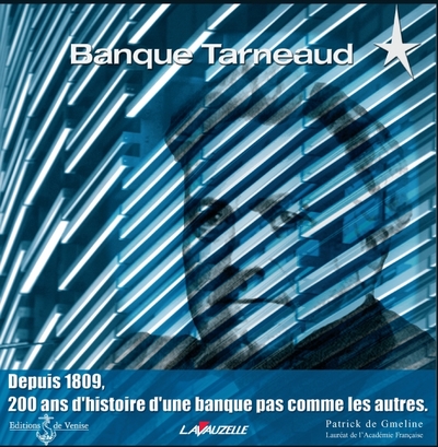 Banque Tarneaud - depuis 1809, 200 ans d'histoire d'une banque pas comme les autres