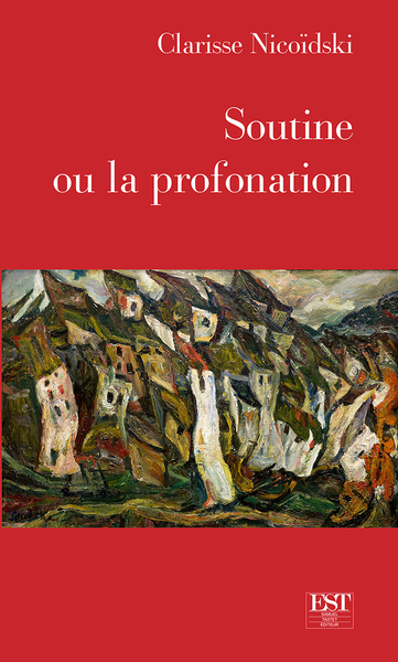 Soutine ou la profanation - Clarisse Nicoïdski