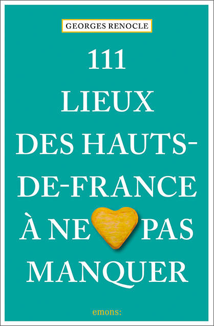 111 Lieux Des Hauts-De-France À Ne Pas Manquer