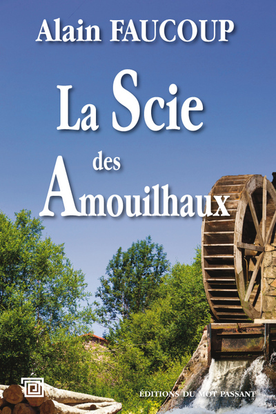 La Scie Des Amouilhaux, Roman