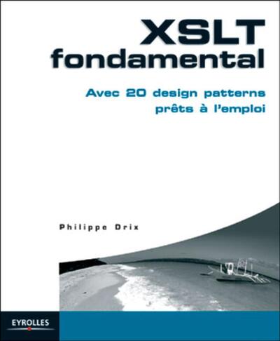 Xslt Fondamental : Avec 20 Design Patterns Prets A