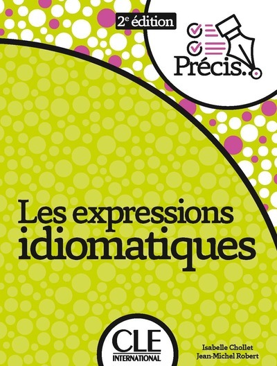 Les Expressions Idiomatiques Nelle Édition - Jean-Michel Robert, Isabelle Chollet