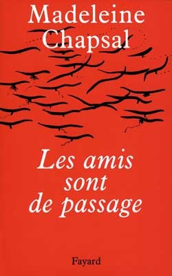 Les Amis sont de passage - Madeleine Chapsal