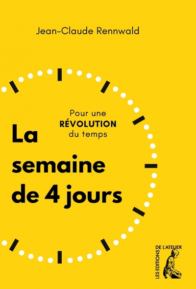 La semaine de 4 jours - Pour une révolution du temps