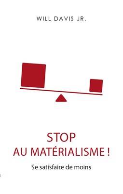 Stop au matérialisme ! - Davis JR Will